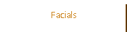 Facials